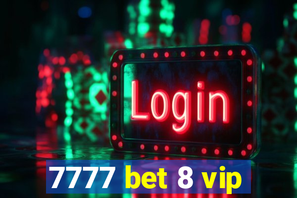 7777 bet 8 vip